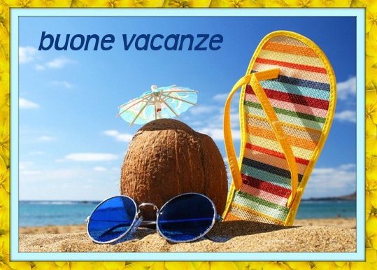 Buone vacanze estive e buoni esami.